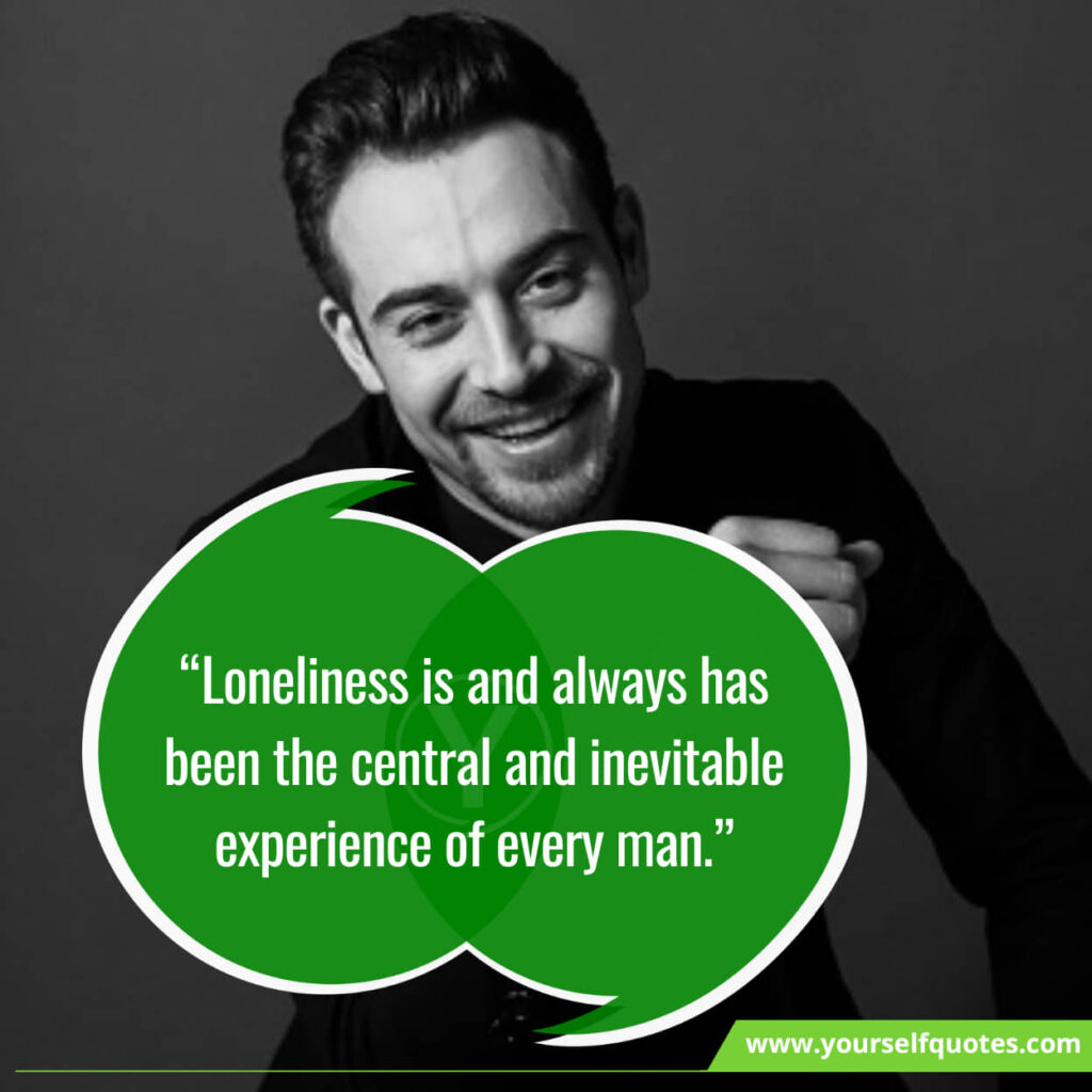 Loneliness Quotes For Inspiration And Strength When You Are Alone