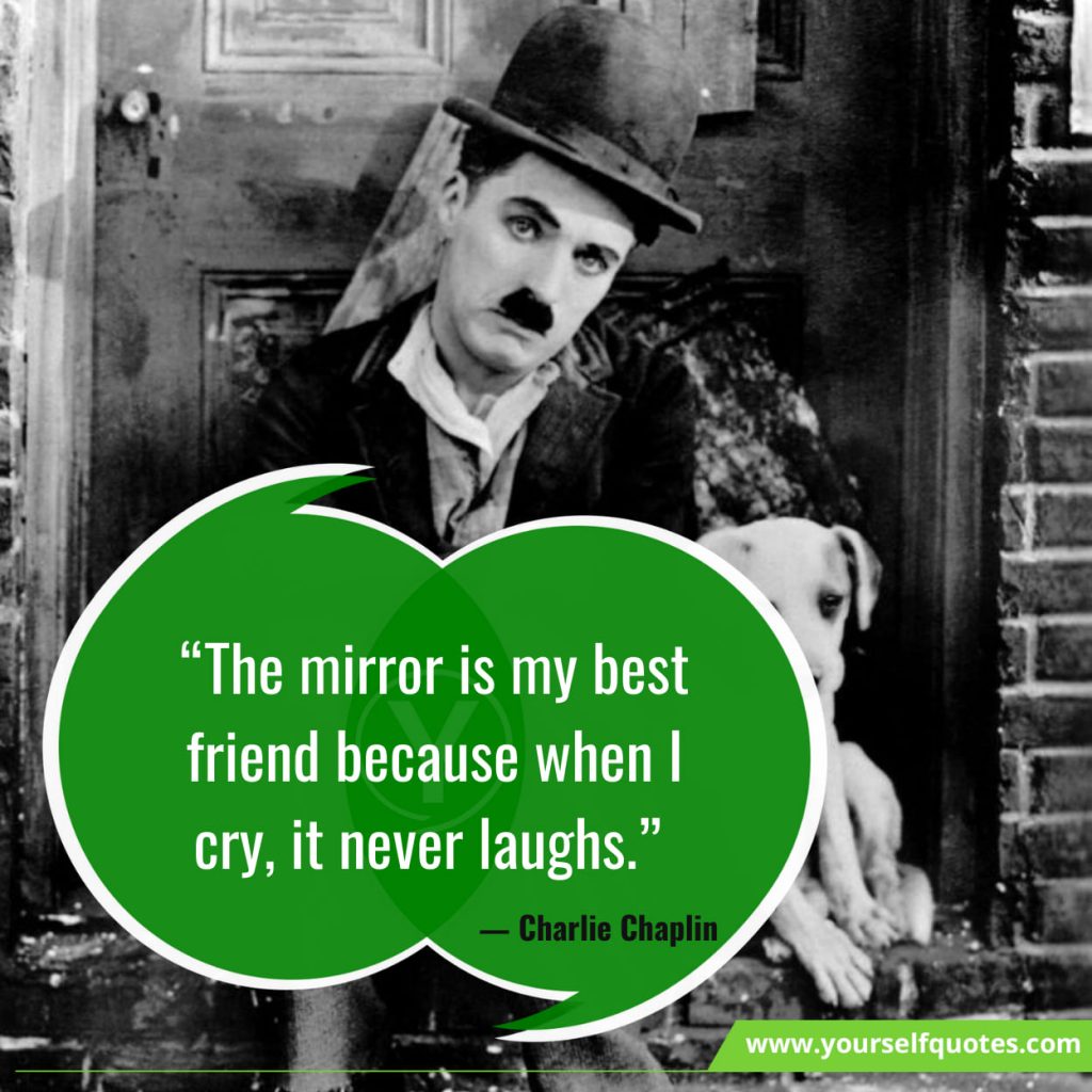 88 Charlie Chaplin Quotes About Love Smile Happiness That Will Make You Laugh Immense Motivation